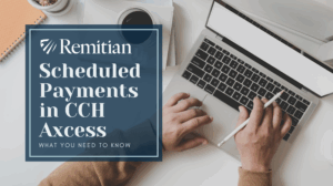 How to Modify Scheduled Payments in CCH Axcess: What You Need to Know