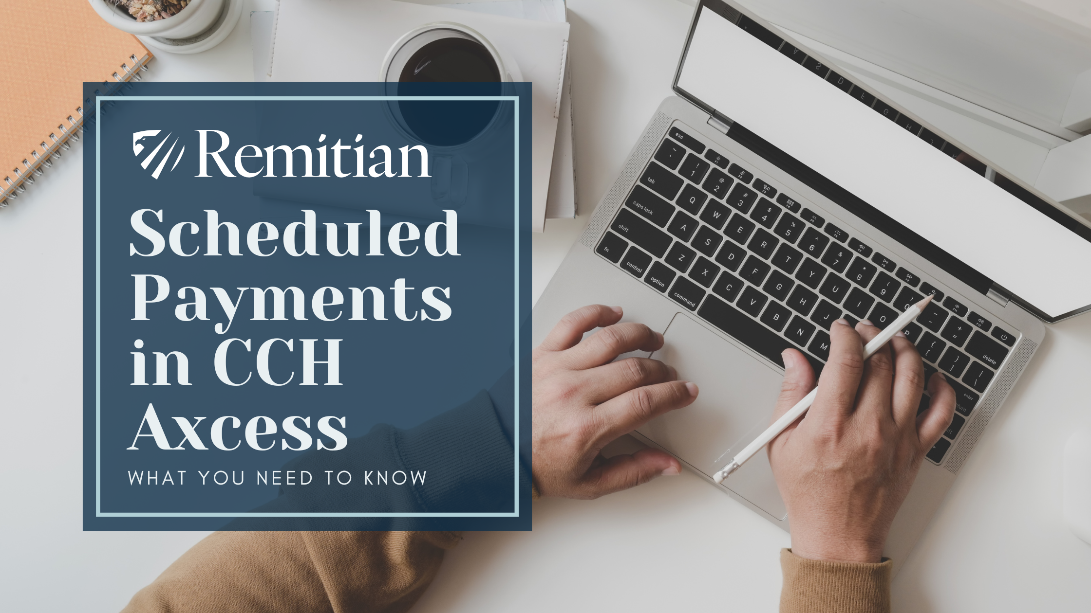 How to Modify Scheduled Payments in CCH Axcess: What You Need to Know