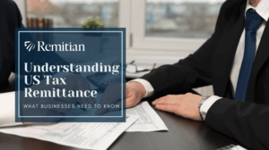 Understanding US Tax Remittance: What Businesses Need to Know