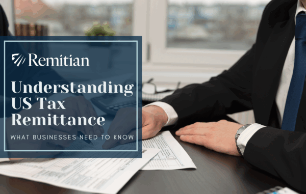 Understanding US Tax Remittance: What Businesses Need to Know