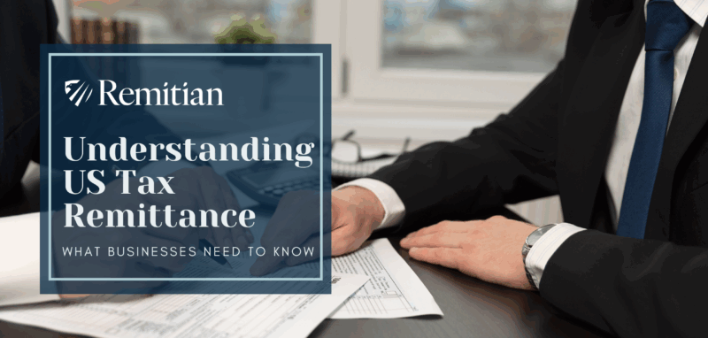 Understanding US Tax Remittance: What Businesses Need to Know