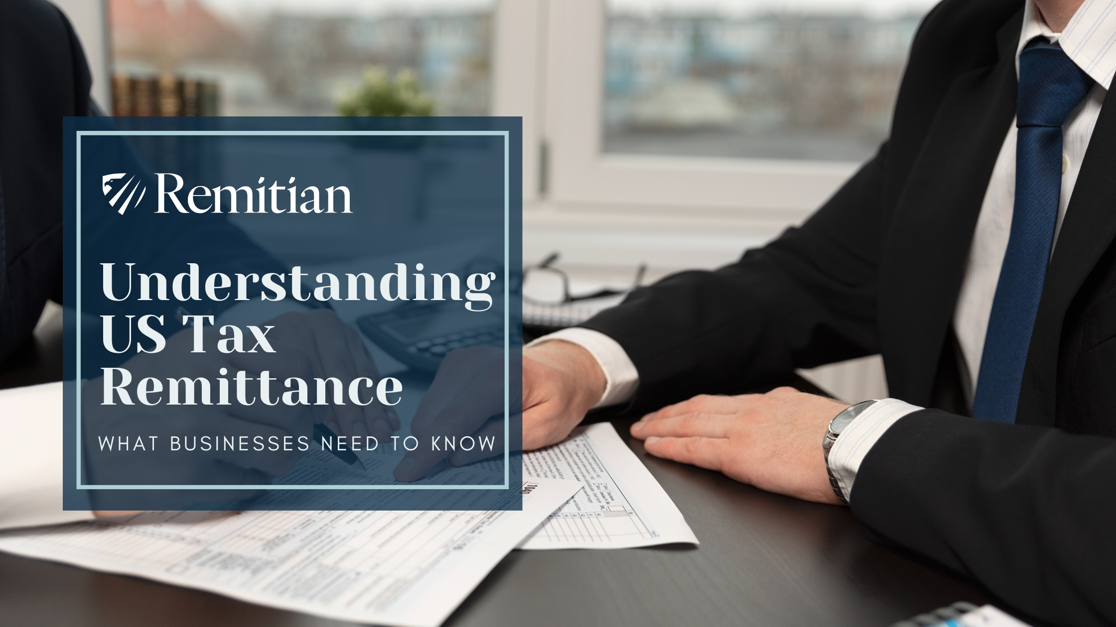Understanding US Tax Remittance: What Businesses Need to Know