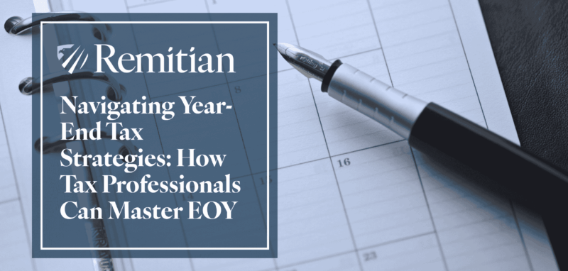 Navigating Year-End Tax Strategies: How Tax Professionals Can Master EOY